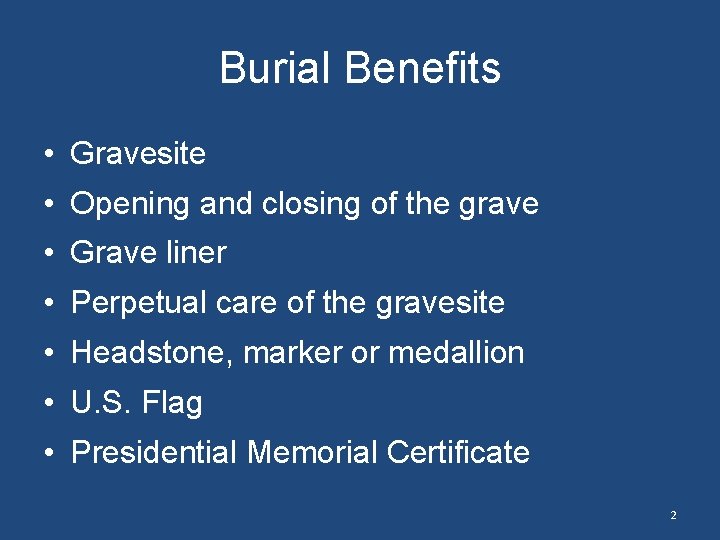 Burial Benefits • Gravesite • Opening and closing of the grave • Grave liner Burial Benefits • Gravesite • Opening and closing of the grave • Grave liner