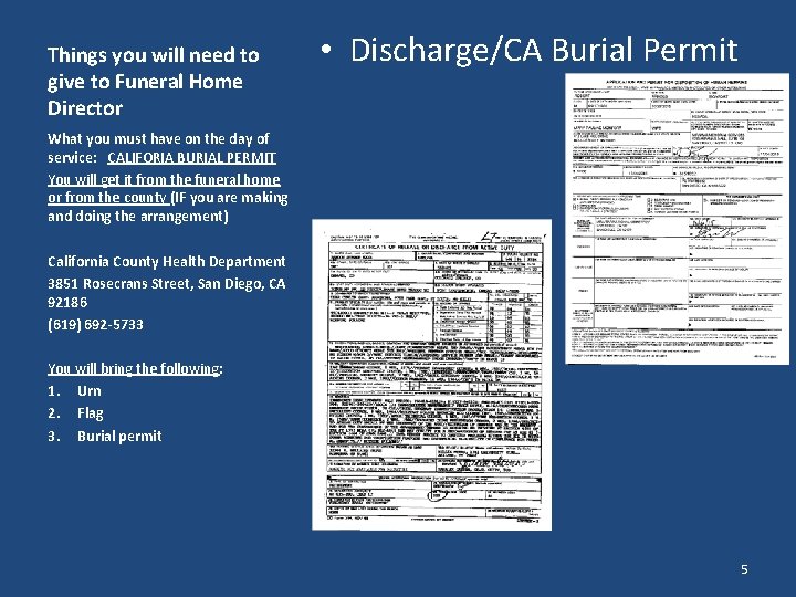 Things you will need to give to Funeral Home Director • Discharge/CA Burial Permit Things you will need to give to Funeral Home Director • Discharge/CA Burial Permit