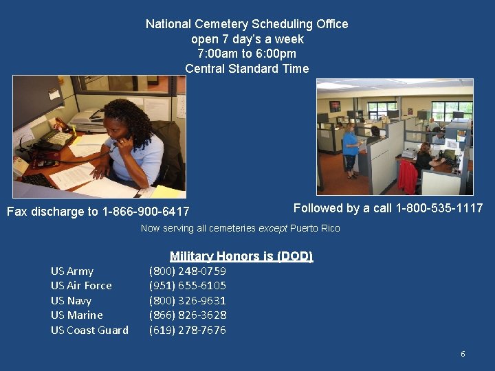 National Cemetery Scheduling Office open 7 day’s a week 7: 00 am to 6: National Cemetery Scheduling Office open 7 day’s a week 7: 00 am to 6:
