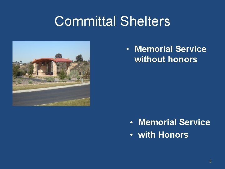 Committal Shelters • Memorial Service without honors • Memorial Service • with Honors 8 Committal Shelters • Memorial Service without honors • Memorial Service • with Honors 8