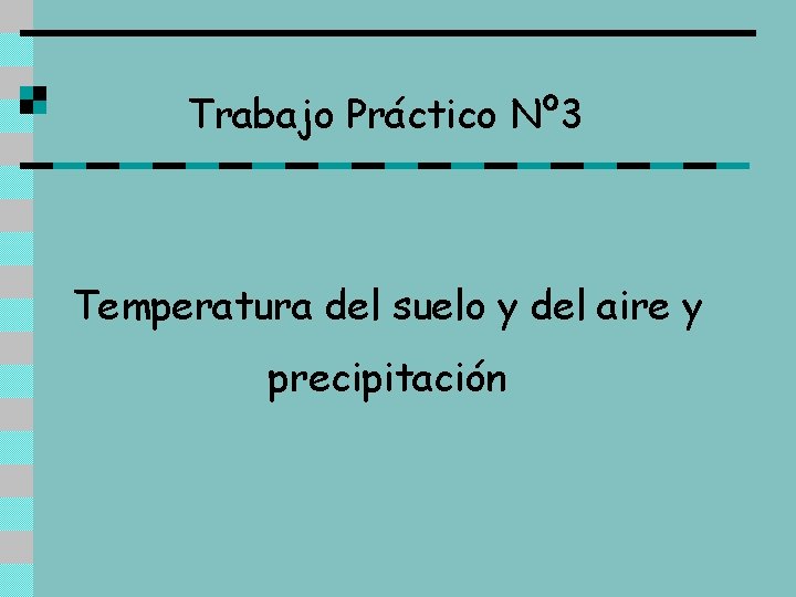 Trabajo Práctico Nº 3 Temperatura del suelo y del aire y precipitación 