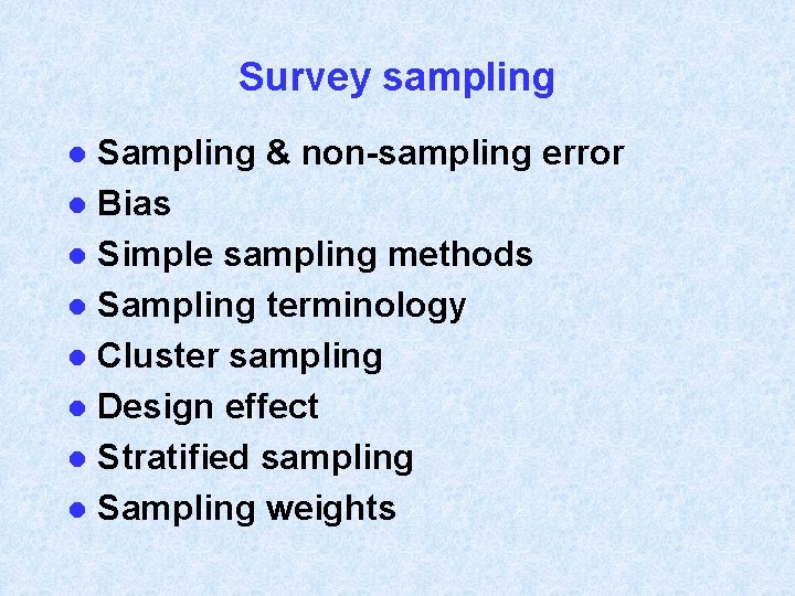 Survey sampling Sampling & non-sampling error l Bias l Simple sampling methods l Sampling