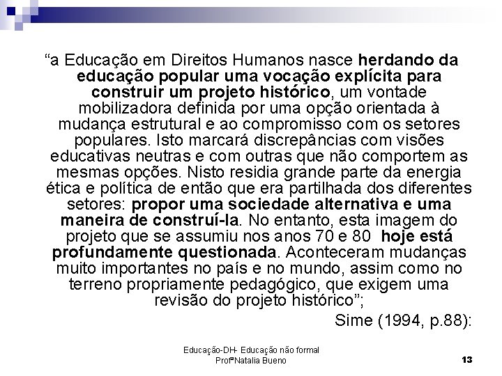 “a Educação em Direitos Humanos nasce herdando da educação popular uma vocação explícita para