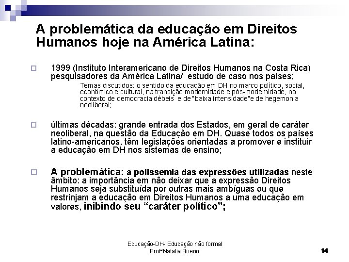 A problemática da educação em Direitos Humanos hoje na América Latina: ¨ 1999 (Instituto