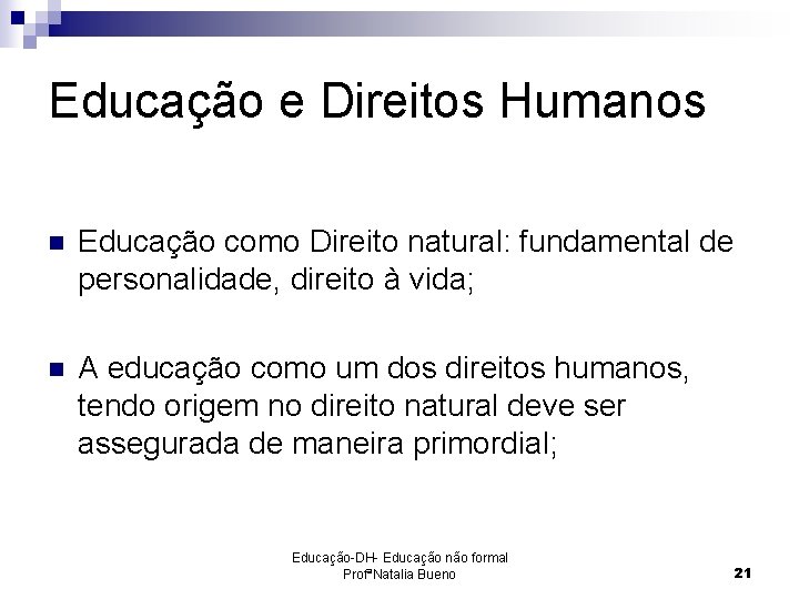 Educação e Direitos Humanos n Educação como Direito natural: fundamental de personalidade, direito à