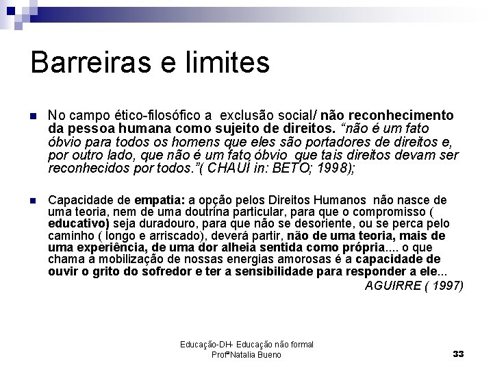 Barreiras e limites n No campo ético-filosófico a exclusão social/ não reconhecimento da pessoa