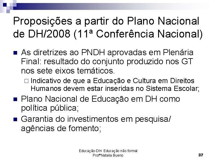 Proposições a partir do Plano Nacional de DH/2008 (11ª Conferência Nacional) n As diretrizes