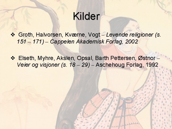 Kilder v Groth, Halvorsen, Kværne, Vogt – Levende religioner (s. 151 – 171) –