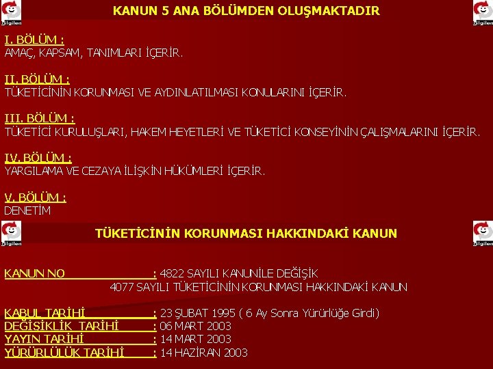 KANUN 5 ANA BÖLÜMDEN OLUŞMAKTADIR I. BÖLÜM : AMAÇ, KAPSAM, TANIMLARI İÇERİR. II. BÖLÜM