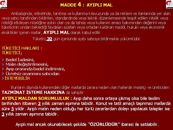 MADDE 4 : AYIPLI MAL Ambalajında, etiketinde, tanıtma ve kullanma kılavuzunda ya da reklam