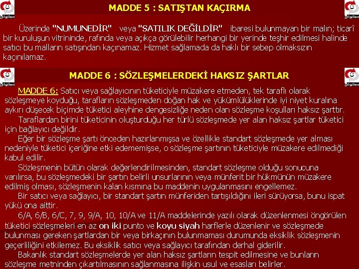 MADDE 5 : SATIŞTAN KAÇIRMA Üzerinde "NUMUNEDİR" veya "SATILIK DEĞİLDİR" ibaresi bulunmayan bir malın;