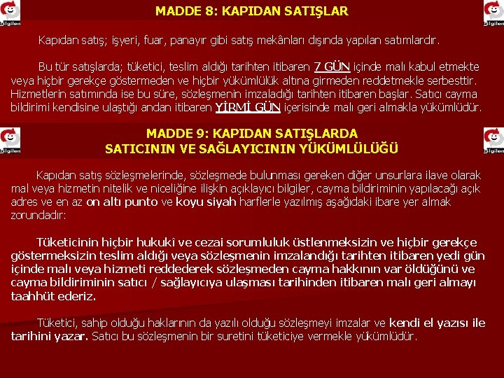 MADDE 8: KAPIDAN SATIŞLAR Kapıdan satış; işyeri, fuar, panayır gibi satış mekânları dışında yapılan