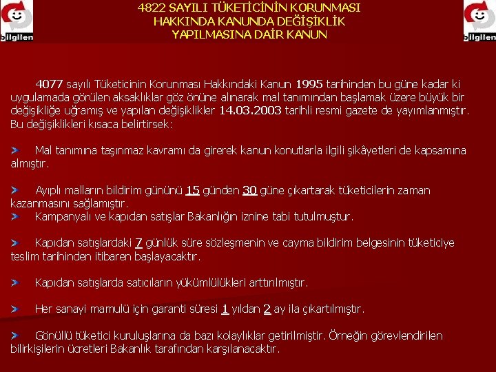 4822 SAYILI TÜKETİCİNİN KORUNMASI HAKKINDA KANUNDA DEĞİŞİKLİK YAPILMASINA DAİR KANUN 4077 sayılı Tüketicinin Korunması