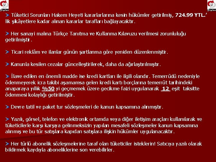  Tüketici Sorunları Hakem Heyeti kararlarlarına kesin hükümler getirilmiş, 724. 99 YTL. ’ lik