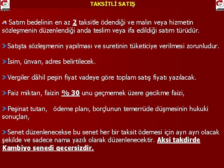 TAKSİTLİ SATIŞ Satım bedelinin en az 2 taksitle ödendiği ve malın veya hizmetin sözleşmenin
