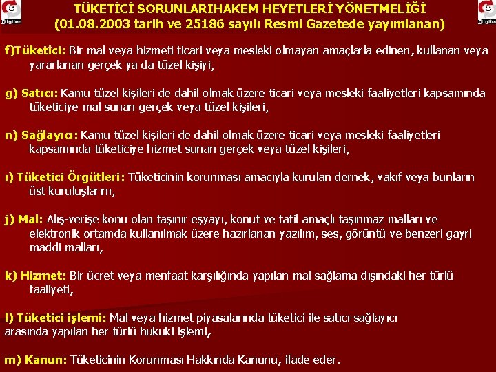 TÜKETİCİ SORUNLARIHAKEM HEYETLERİ YÖNETMELİĞİ (01. 08. 2003 tarih ve 25186 sayılı Resmi Gazetede yayımlanan)