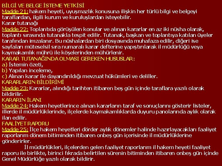 BİLGİ VE BELGE İSTEME YETKİSİ Madde 21: hakem heyeti, uyuşmazlık konusuna ilişkin her türlü