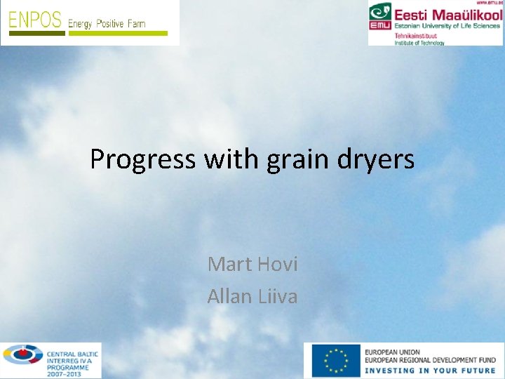 Progress with grain dryers Mart Hovi Allan Liiva Progress with grain dryers Mart Hovi Allan Liiva