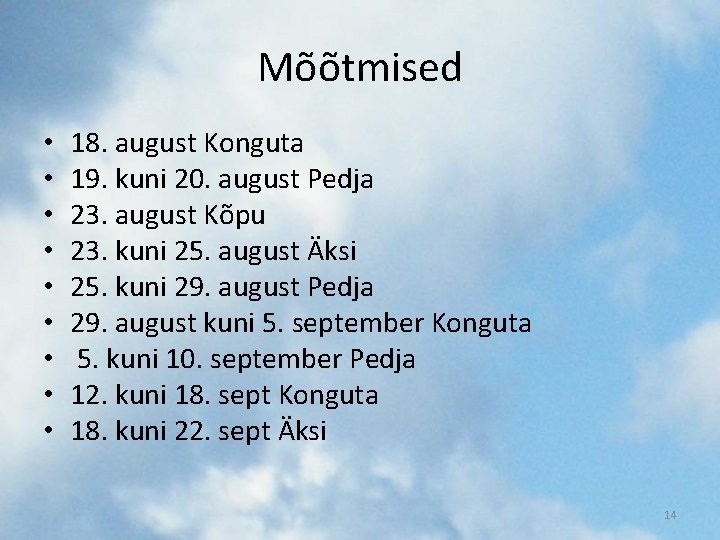 Mõõtmised • • • 18. august Konguta 19. kuni 20. august Pedja 23. august Mõõtmised • • • 18. august Konguta 19. kuni 20. august Pedja 23. august