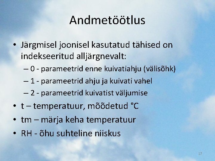 Andmetöötlus • Järgmisel joonisel kasutatud tähised on indekseeritud alljärgnevalt: – 0 - parameetrid enne Andmetöötlus • Järgmisel joonisel kasutatud tähised on indekseeritud alljärgnevalt: – 0 - parameetrid enne