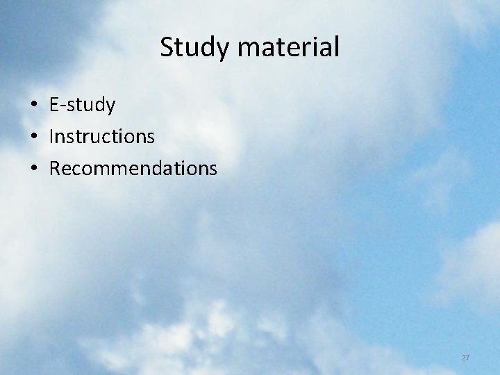 Study material • E-study • Instructions • Recommendations 27 Study material • E-study • Instructions • Recommendations 27