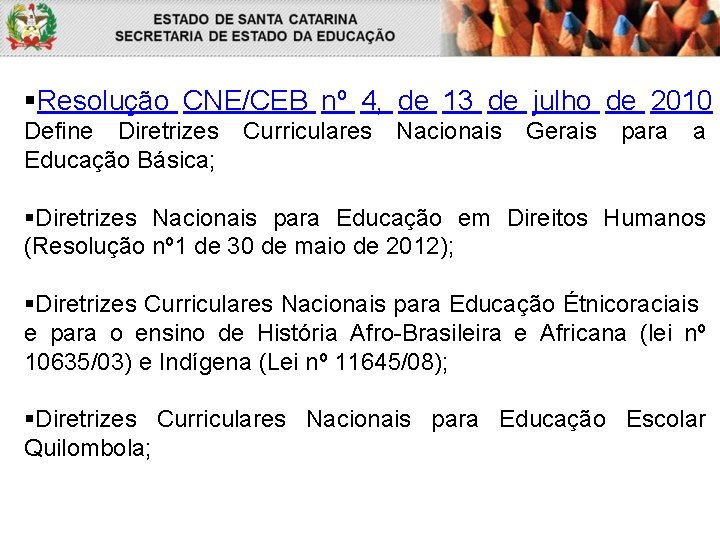 §Resolução CNE/CEB nº 4, de 13 de julho de 2010 Define Diretrizes Curriculares Nacionais