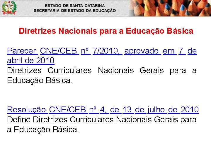  Diretrizes Nacionais para a Educação Básica Parecer CNE/CEB nº 7/2010, aprovado em 7