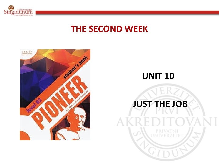 THE SECOND WEEK UNIT 10 JUST THE JOB 