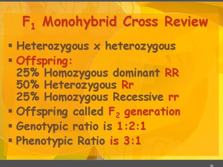 F 1 Monohybrid Cross Review § Heterozygous x heterozygous § Offspring: 25% Homozygous dominant