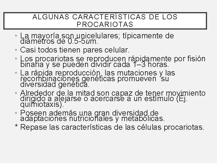 ALGUNAS CARACTERÍSTICAS DE LOS PROCARIOTAS • La mayoría son unicelulares; típicamente de diámetros de ALGUNAS CARACTERÍSTICAS DE LOS PROCARIOTAS • La mayoría son unicelulares; típicamente de diámetros de