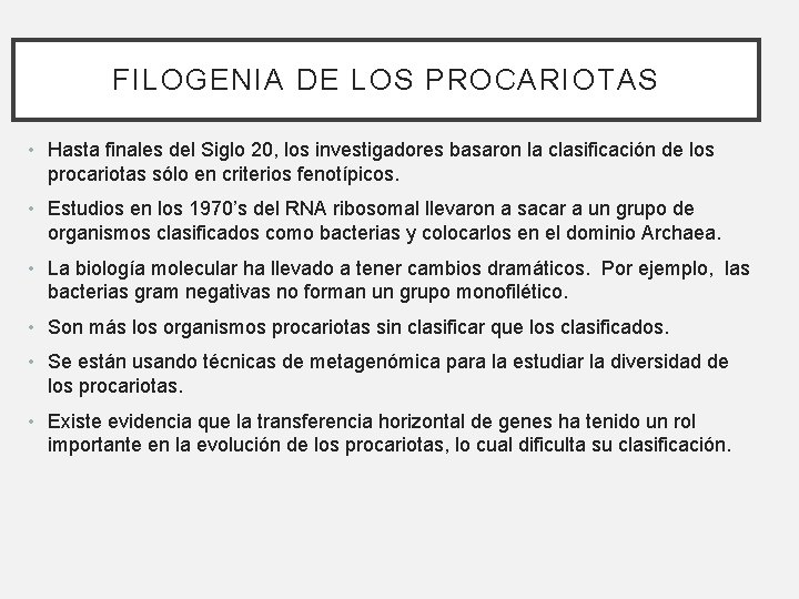 FILOGENIA DE LOS PROCARIOTAS • Hasta finales del Siglo 20, los investigadores basaron la FILOGENIA DE LOS PROCARIOTAS • Hasta finales del Siglo 20, los investigadores basaron la