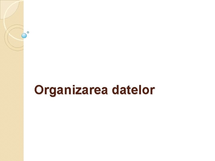 Organizarea datelor 