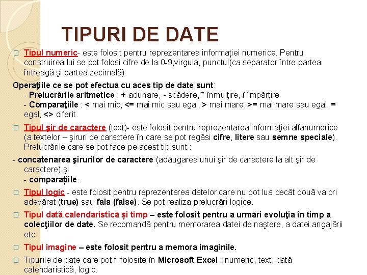 TIPURI DE DATE � Tipul numeric- este folosit pentru reprezentarea informației numerice. Pentru TIPURI DE DATE � Tipul numeric- este folosit pentru reprezentarea informației numerice. Pentru
