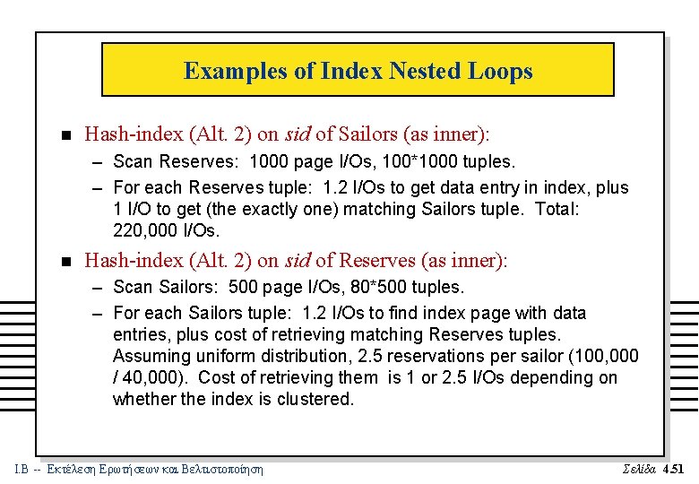 Examples of Index Nested Loops n Hash-index (Alt. 2) on sid of Sailors (as