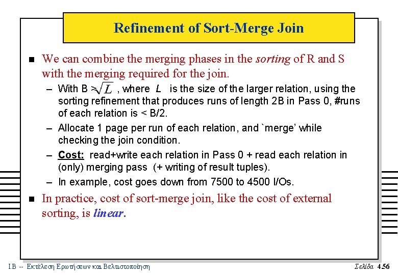 Refinement of Sort-Merge Join n We can combine the merging phases in the sorting