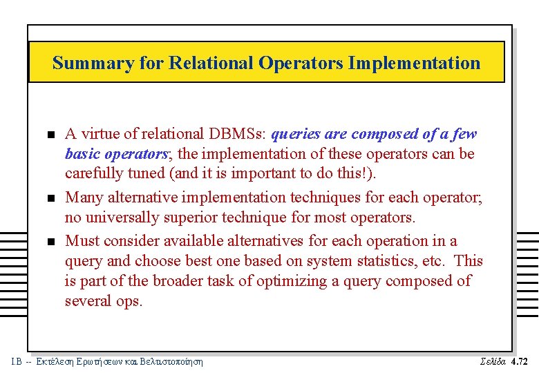 Summary for Relational Operators Implementation n A virtue of relational DBMSs: queries are composed