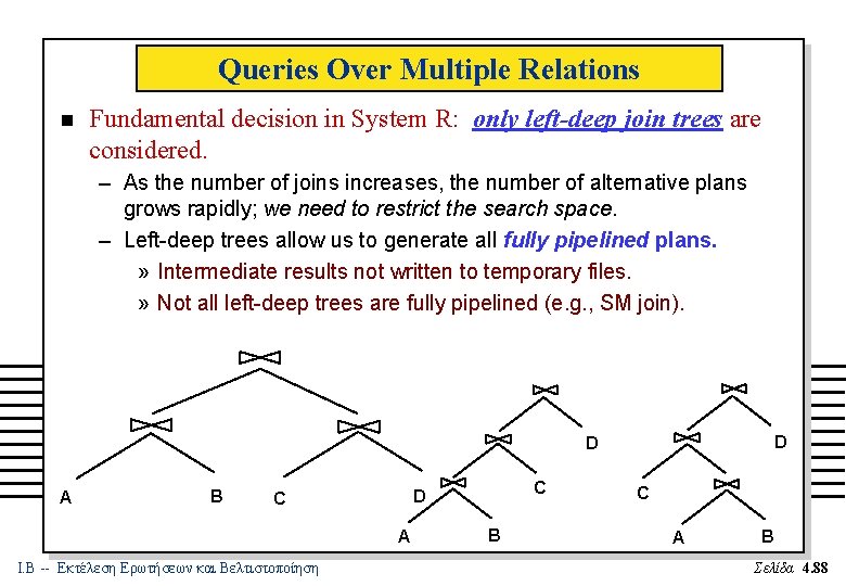 Queries Over Multiple Relations n Fundamental decision in System R: only left-deep join trees
