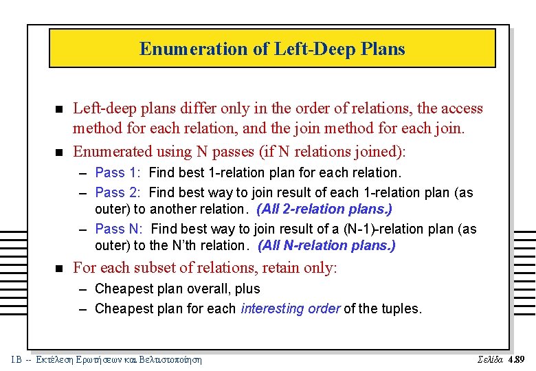 Enumeration of Left-Deep Plans n n Left-deep plans differ only in the order of