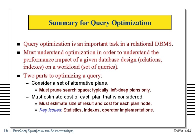 Summary for Query Optimization n Query optimization is an important task in a relational