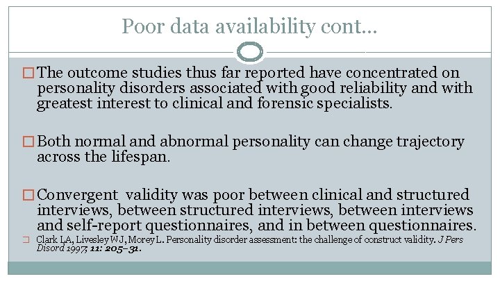 Poor data availability cont… � The outcome studies thus far reported have concentrated on