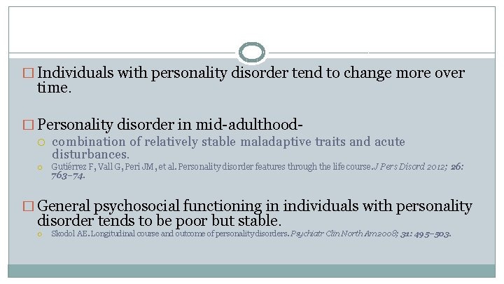 � Individuals with personality disorder tend to change more over time. � Personality disorder