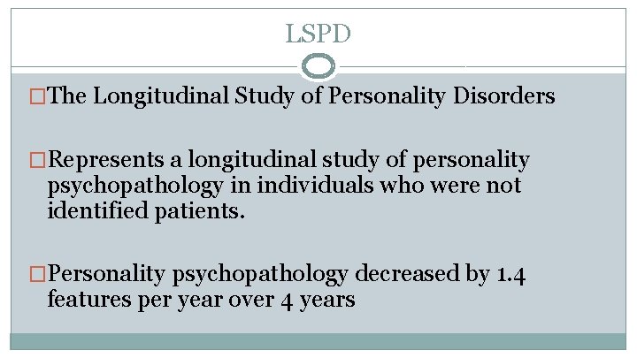 LSPD �The Longitudinal Study of Personality Disorders �Represents a longitudinal study of personality psychopathology