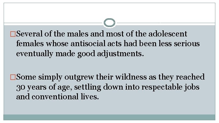 �Several of the males and most of the adolescent females whose antisocial acts had