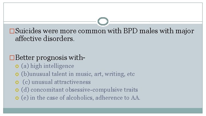 �Suicides were more common with BPD males with major affective disorders. �Better prognosis with
