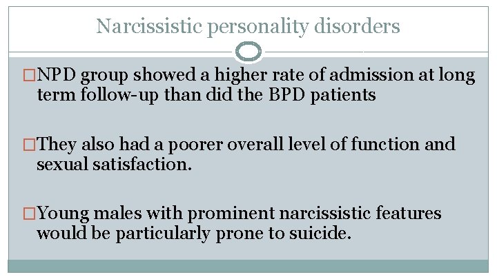 Narcissistic personality disorders �NPD group showed a higher rate of admission at long term