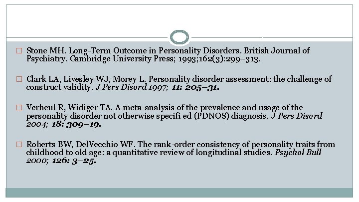 � Stone MH. Long-Term Outcome in Personality Disorders. British Journal of Psychiatry. Cambridge University