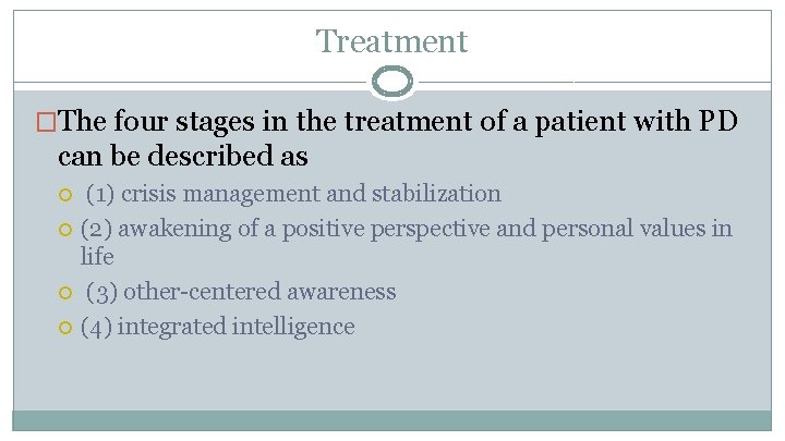 Treatment �The four stages in the treatment of a patient with PD can be