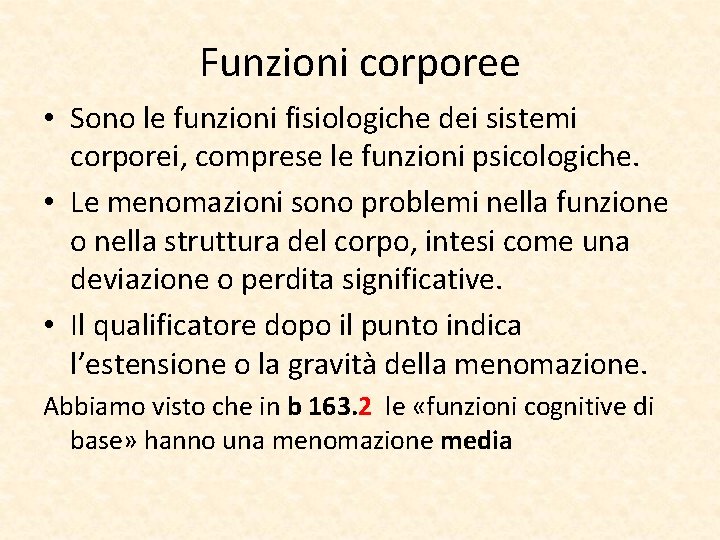 Funzioni corporee • Sono le funzioni fisiologiche dei sistemi corporei, comprese le funzioni psicologiche.