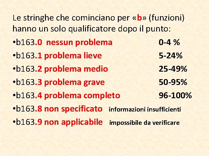 Le stringhe cominciano per «b» (funzioni) hanno un solo qualificatore dopo il punto: •