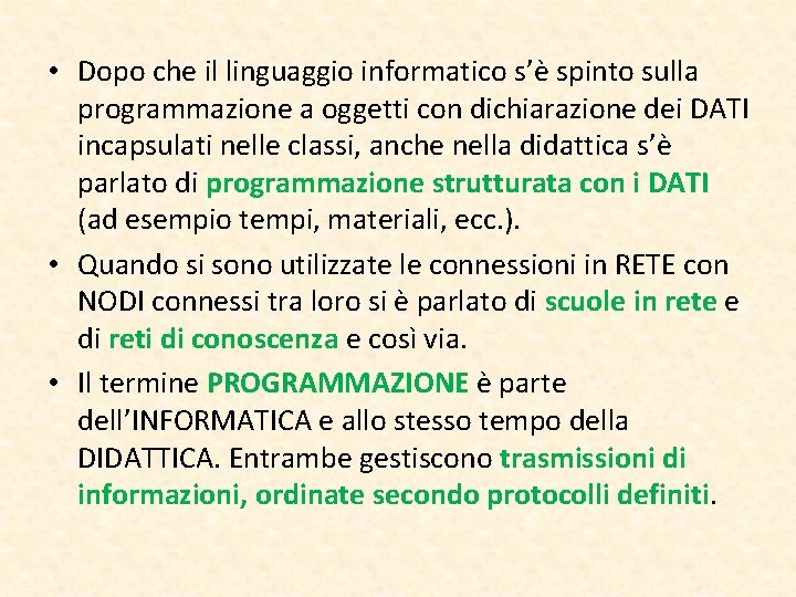  • Dopo che il linguaggio informatico s’è spinto sulla programmazione a oggetti con